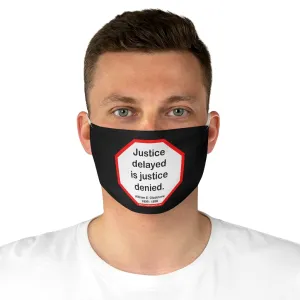 Justice delayed is justice denied.   -  William E. Gladstone  1809 - 1898  - B4Uspeak Make a Statement Fabric Face Mask blk