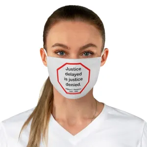 Justice delayed is justice denied.   -  William E. Gladstone  1809 - 1898  - B4Uspeak Make a Statement Fabric Face Mask wht